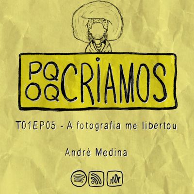 T01EP05 - A fotografia me libertou, com André Medina