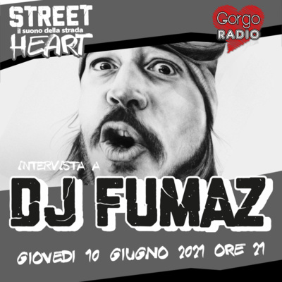 Intervista a MATTEO “ DJ FUMAZ” FUMAGALLI - Street Heart, il suono della strada - P6 - S1 - Conducono: Bea, Filo e Varo