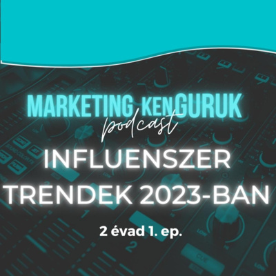 MARKETING kenGURUK - Influenszer trendek 2023-ban episode artwork
