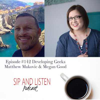 Ep. 142 Developing Geeks with Megan Good and Matthew Makovic