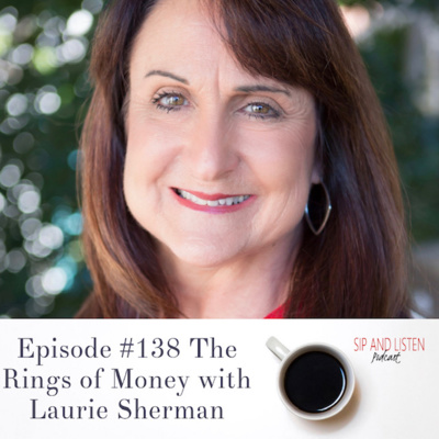 Ep. 138 The Rings of Money with Laurie Sherman