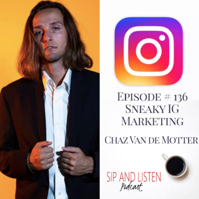 Ep. 136 Sneaky IG Marketing with Chaz Van de Motter from Elite Marketing Studios