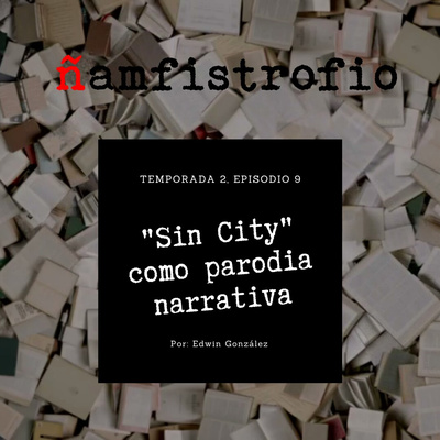 T2 Ep. 9: "Sin City" como parodia narrativa