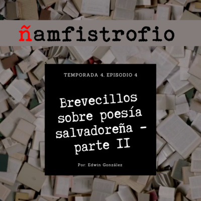 T4 Ep. 4: Brevecillos sobre poesía salvadoreña - parte II