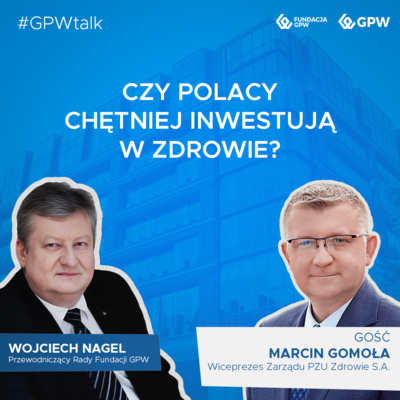 #GPWtalk odc. 24 - Czy Polacy chętniej inwestują w zdrowie?