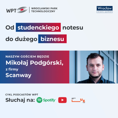 Od studenckiego notesu do dużego biznesu - Scanway | Sezon II, odcinek III Od studenckiego notesu do dużego biznesu - Scanway | Sezon II, odcinek III