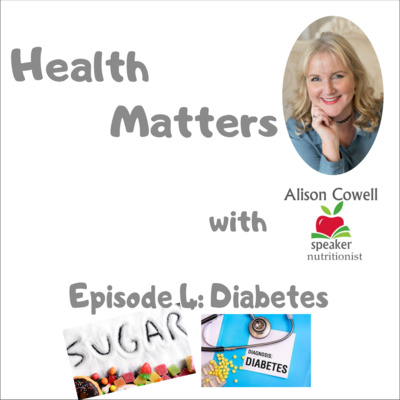 Health Matters with Alison Cowell. Episode 4: Diabetes