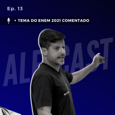 Ep. 13 - Comentário do Tema da Redação do Enem 2021