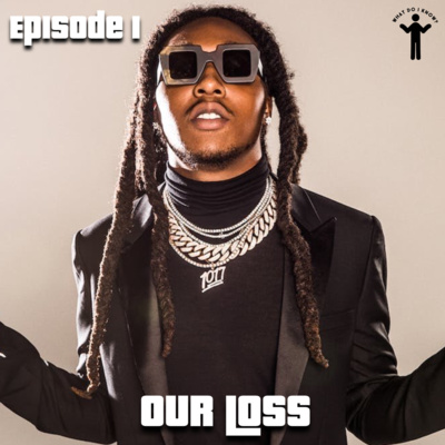 What Do I Know Ep 1 - Our Loss