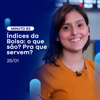 Índices da Bolsa: entenda para que servem e como são compostos | Minuto B3 - 25/01/2022 episode artwork