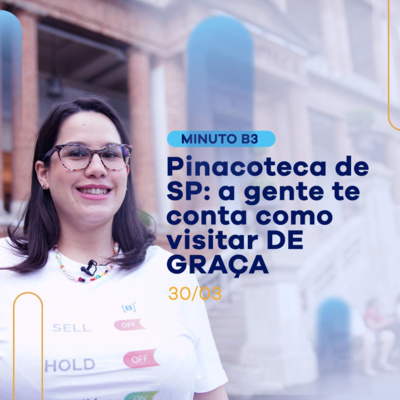Saiba como visitar a Pinacoteca com ingressos GRATUITOS | Minuto B3 - 30/03 episode artwork