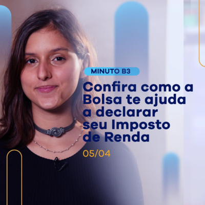 Imposto de Renda: B3 te ajuda a declarar; veja como | Minuto B3 - 05/04 episode artwork