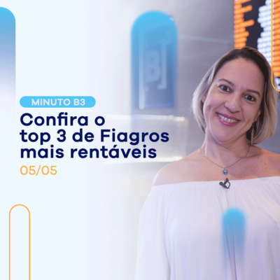 Os 3 Fiagros mais rentáveis na Bolsa: veja a lista | Minuto B3 - 05/05 episode artwork