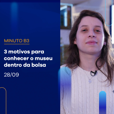 3 motivos para conhecer o MUB3, o museu dentro da bolsa | Minuto B3 - 28/09 episode artwork