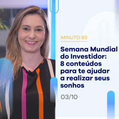 Começou hoje a semana do investidor! | Minuto B3 - 03/10 episode artwork