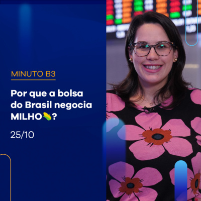 Conheça 2 motivos pelos quais a bolsa negocia milho - e saiba como investir | Minuto B3 - 25/10 episode artwork