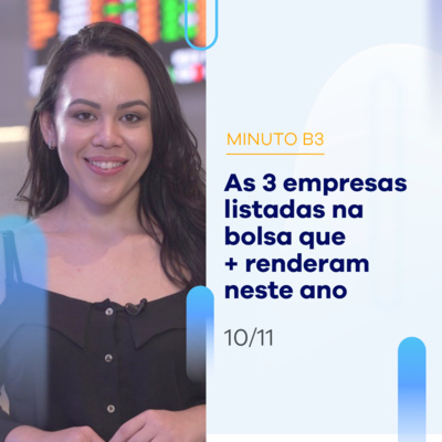 Conheça as 3 empresas da bolsa do Brasil que + renderam em 2022 | Minuto B3 - 10/11 episode artwork