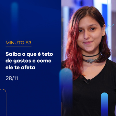 Teto de gastos: saiba o que é e como te afeta | Minuto B3 - 28/11 episode artwork