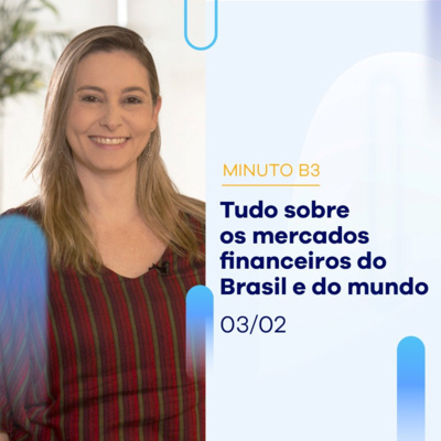 Fique por dentro dos principais acontecimentos da semana no mercado financeiro | Minuto B3 03-02 episode artwork