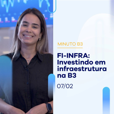 Fi-infra, saiba mais sobre esse tipo de fundo disponível na B3! | Minuto B3 07-02 episode artwork