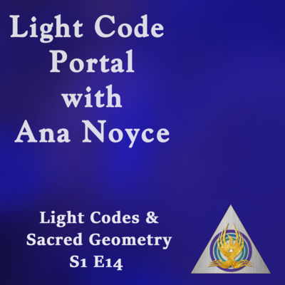 Light Code Portal Light Codes and Sacred Geometry S1 E14