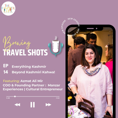 Episode 14: Everything Kashmir beyond Kashmiri Kahwa featuring Azmat Ali Mir
