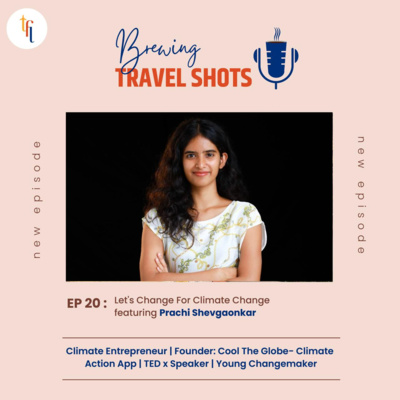 Episode 20: Let's Change For Climate Change featuring Prachi Shevgaonkar