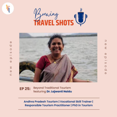 EP 25 : Beyond Traditional Tourism Featuring Dr. Lajwanti Naidu