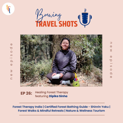 EP 26 : Healing Forest Therapy featuring Dipika Sinha