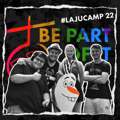 #13 Lajucamp 22 - BE PART OF IT