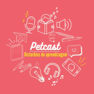 Petcast 5# Distúrbios de Aprendizagem, Tema Queixas Escolares, Convidada Psicóloga e Profa. Dra. Jane Cotrin