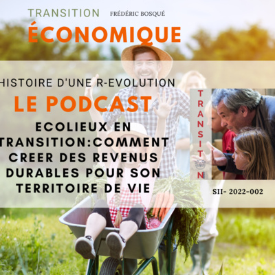 ECOLIEUX EN TRANSITION : Comment créer des revenus durables pour votre territoire de vie !