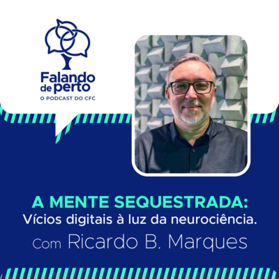 06 - Mentes Sequestradas: vícios digitais à luz da neurociência.