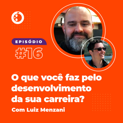 O que você faz pelo desenvolvimento da sua carreira? com Luiz Antonio Menzani | EP16 episode artwork