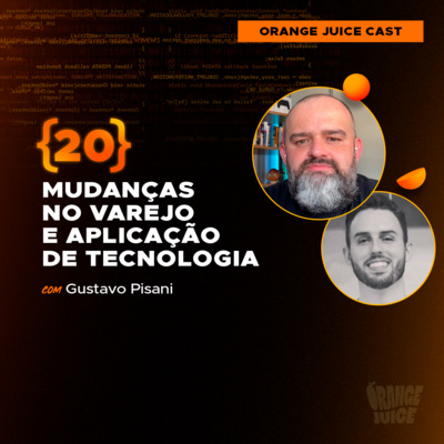 Mudanças no varejo e aplicação de tecnologia - Com Gustavo Pisani | EP20 episode artwork