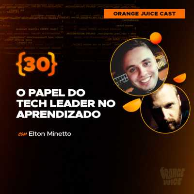 O papel do Tech Leader no aprendizado, com Elton Minetto | EP30 episode artwork