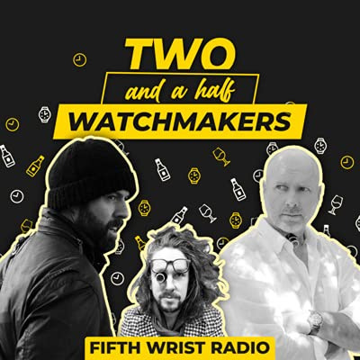 #65 Bonus: Two & A Half Watchmakers - GPHG 2022 For 5 Hours