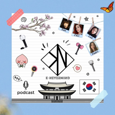 K-Nevermind - Kpop Podcast #27