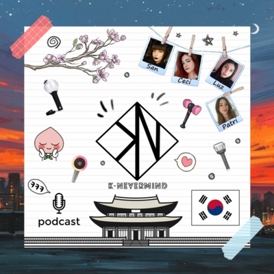 K-Nevermind - Kpop Podcast #29