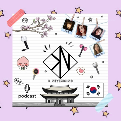 K-Nevermind - Kpop Podcast #35
