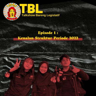 TBL - EPISODE 1: BLM PERIODE KEKINIAN, APA KERJAANNYA SEKARANG?