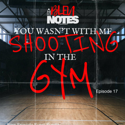 YOU WASN'T WIT ME SHOOTIN IN THE GYM EP.17