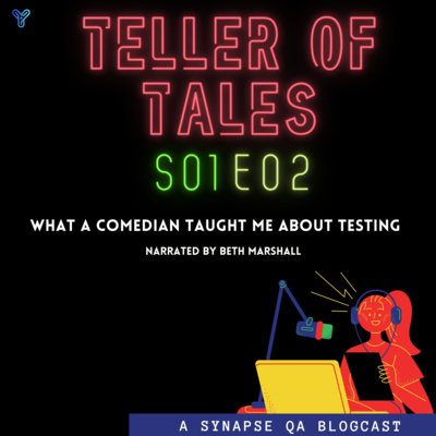 Teller of Tales S01E02: What A Comedian Taught Me About Testing by Beth Marshall