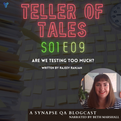 S01E09: Rajeev's "Are we testing too much, too little, or just right?"