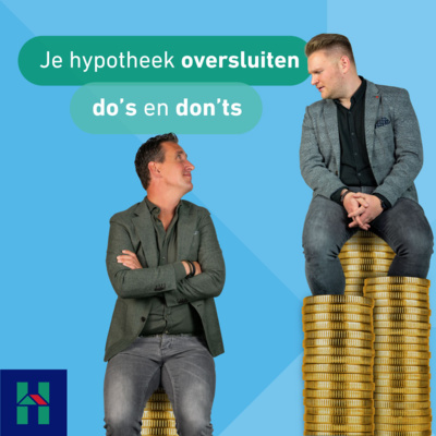 Je hypotheek oversluiten; DOs en DONTs