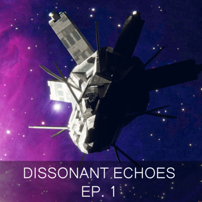 Dissonant Echoes Ep. 1 - Pilot