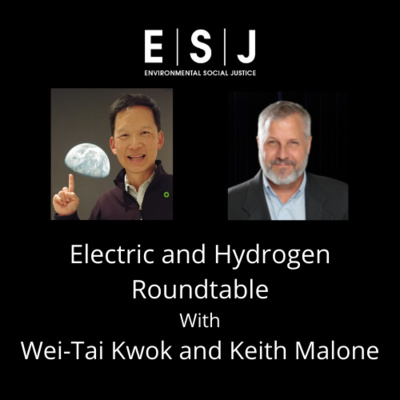 Electric and Hydrogen Roundtable with Wei-Tai Kwok and Keith Malone.