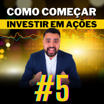 #5 Como começar investir em ações [GUIA DEFINITIVO]
