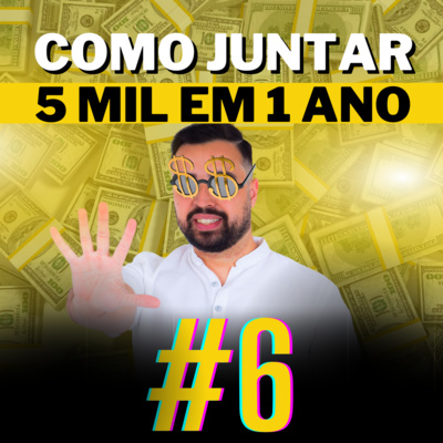 #6 Como juntar 5 mil em 1 ano [INFALÍVEL]