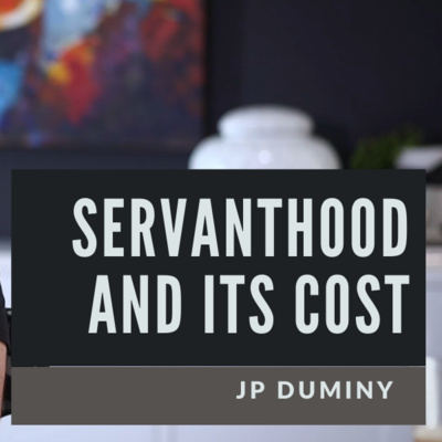 Servanthood: Understanding what it really cost to serve others